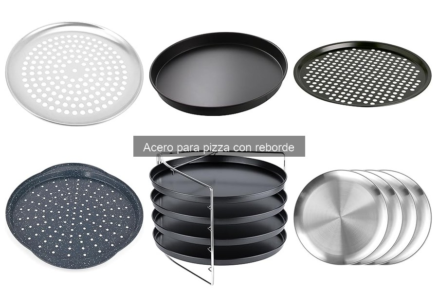 Cómo elegir el mejor acero para pizza con reborde