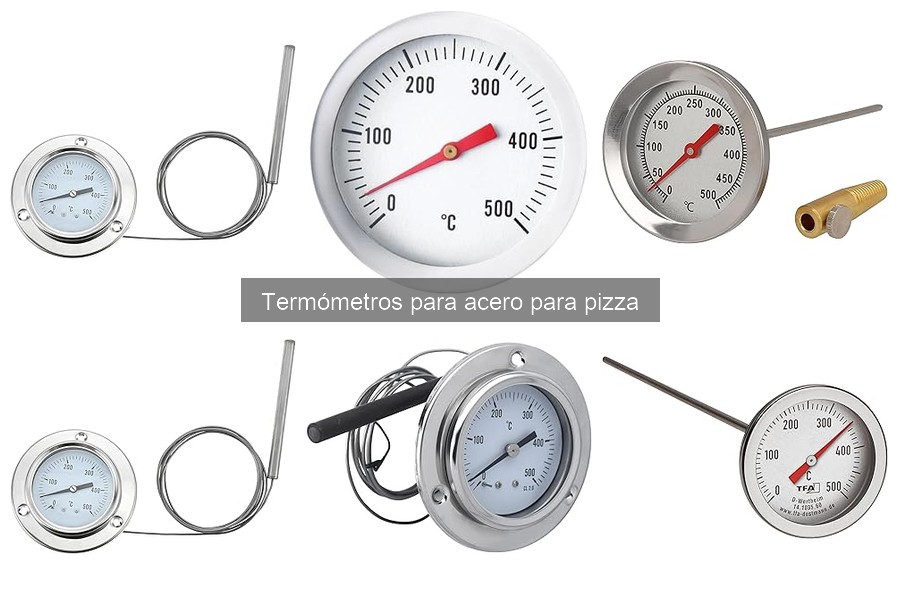 Tipos de termómetros para acero para pizza: guía completa